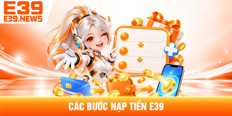 Cách Nạp Tiền E39 Và Kiểm Tra Trạng Thái Giao Dịch 3 Các Bước Nạp Tiền E39
