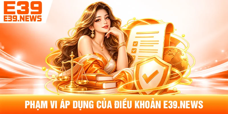 Điều Khoản Sử Dụng e39l.com – Quy Định Khi Truy Cập Website 1 Phạm Vi Áp Dụng Của Điều Khoản e39l.com